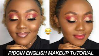 CAMEROONIAN PIDGIN ENGLISH MAKEUP TUTORIAL!!!!