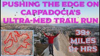 Pushing The Edge On Epic Cappadocia Ultra-Med Trail - ~39mi in ~9hrs