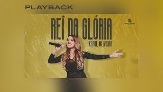 Karol Oliveira - Rei Da Glória | Playback