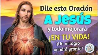 DILE ESTA ORACIÓN A JESÚS Y TODO MEJORARÁ EN TU VIDA ¡UN MILAGRO VENDRÁ PRONTO!