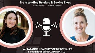 Transcending Borders and Saving Lives Together w/Raeanne Newquist of Mercy Ships