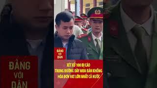 Xét xử 100 bị cáo trong đường dây mua bán khống hóa đơn VAT lớn nhất cả nước #shorts
