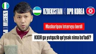 KXDR UZBEKISTAN TAHLIL Masharipov ochiq gaplari,O'zbekistonni yutqazishga haqqi yo'q #KXDRUZB #uzbek