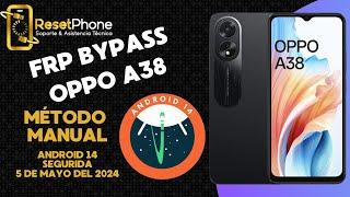 Quitar cuenta google oppo A38 / frp bypass /android 14 parche de seguridad del 5 de mayo del 2024