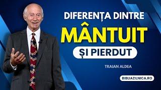 Traian Aldea - Mântuit sau pierdut? Ce face diferența? -  predici crestine