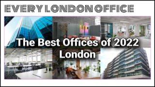 The Best Offices of 2022 #EveryLondonOffice