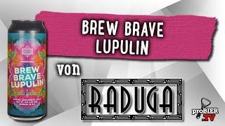 Brew Brave Lupulin von Browar Raduga | Craft Bier Verkostung #1991