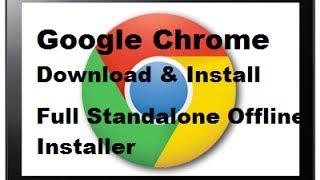 Download Full Standalone Offline Installer of Google Chrome [LINKS UPDATED]