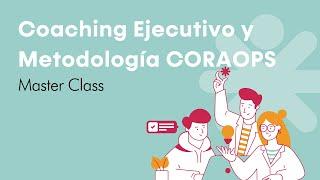 Master Class sobre Coaching Ejecutivo y Metodología CORAOPS