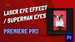 Create Laser Eye - Eye Effect (Superman Effect) - Premiere Pro