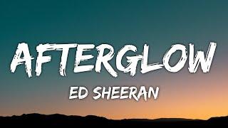 Ed Sheeran - Afterglow (Lyrics)