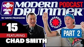 Chad Smith | Red Hot Chili Peppers | Modern Drummer Podcast with David Frangioni #15 Part 2