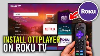 How to Install Ottplayer on Roku TV (Easy Guide)