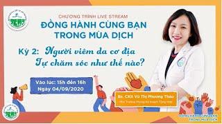 CHỦ ĐỀ KỲ 2: NGƯỜI VIÊM DA CƠ ĐỊA TỰ CHĂM SÓC NHƯ THẾ NÀO?