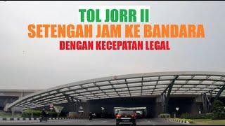 Coba Tol JORR II dari Cinere ke Bandara