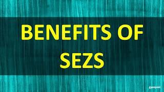 BENEFITS OF SEZS