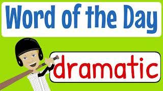 Word of the Day / Word of the Week - DRAMATIC