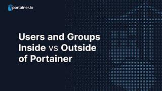 Users and Groups Inside vs Outside of Portainer