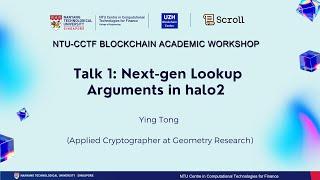 NTU-CCTF Blockchain Academic Workshop  -Talk 1: Next-gen Lookup Arguments in halo 2 by Ying Tong