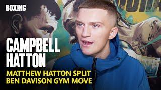 Campbell Hatton On Ben Davison Gym Move & Flint Rematch