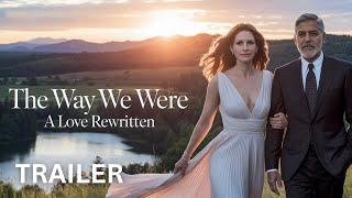 The Way We Were: A Love Rewritten (2025) – Teaser Trailer | Julia Roberts, George Clooney