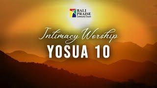 Intimacy Worship | Yosua 10