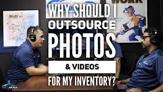 Why Should I Outsource Photo & Videos for my Dealership Inventory (Episode 10)