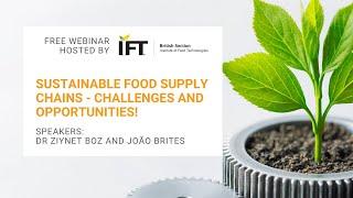Sustainable Food Supply Chains - Challenges and Opportunities! - IFT British Section webinar