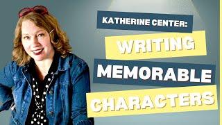 How to Write Deep Characters: Interview w/ Katherine Center, New York Times Bestseller (LOVE HATERS)