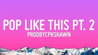 CPK Shawn - Pop like this Pt. 2 (Slowed)