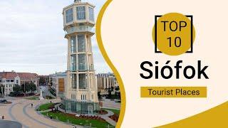 Top 10 Best Tourist Places to Visit in Siofok | Hungary - English