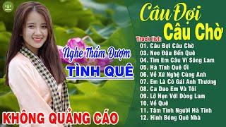 CÂU ĐỢI CÂU CHỜ, VỀ QUÊ - Thanh Ngân Gia Tiến | LK Dân Ca Xứ Nghệ Hay Nhất GÂY BÃO CỘNG ĐỒNG MẠNG