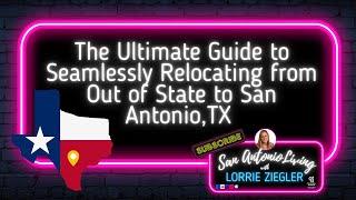 Texas-Bound | The Ultimate Guide to Seamlessly Relocating from Out of State to San Antonio