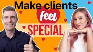 How to make clients feel special so you get more referrals