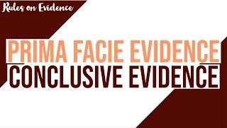 Prima Facie Evidence and Conclusive Evidence; Evidence Discussion