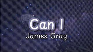 James Gray - Can I