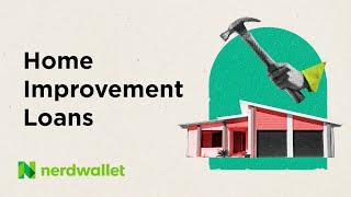 Home Improvement Loans: When To Finance A Renovation