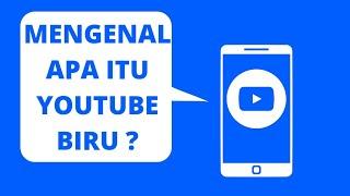 MENGENAL APA ITU YOUTUBE BIRU ?