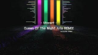 [TPRMX] Mozart - Magic Flute 'Queen Of The Night Aria' REMIX