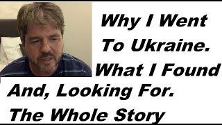 EP7, Why I Went To Ukraine, The Whole Story & Truth