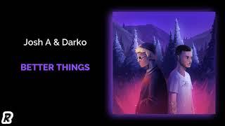 Josh A & Darko - Better Things