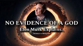 No Evidence Of A God (Science vs Religion) - Elon Musk Explains