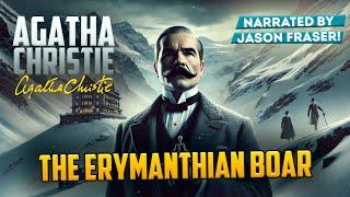 AGATHA CHRISTIE - THE ERYMANTHIAN BOAR | Narrated by Jason Fraser | Detective Tales