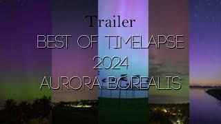 [Trailer] Best Of Timelapse 2024 - Aurora Borealis