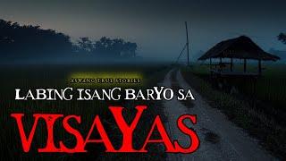 LABING ISANG BARYO SA VISAYAS - ASWANG TRUE STORIES