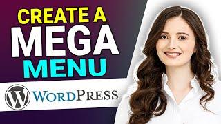 How To Create A Mega Menu On WordPress Website (Easy Tutorial) 2022