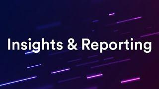 Feature Spotlight: Insights and Reporting