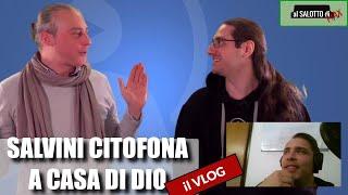 SALVINI citofona a casa di DIO - il VLOG - al Salotto di MAX - 9 Ep. con WannaBeBuddha