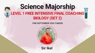 LEVEL 1 FREE INTENSIVE FINAL COACHING – BIOLOGY (SET 2) SIR IKEL w/ SIR RODEL