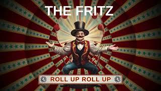 The Fritz - Roll Up Roll Up